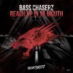 Cover: Bass Chaserz - Reach Up In Ya Mouth