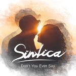 Cover: Sintica - Don't You Ever Say