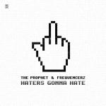 Cover: The Prophet &amp; Frequencerz - Haters Gonna Hate