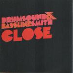 Cover: Drumsound &amp;amp; Bassline Smith - Close (Radio Edit)