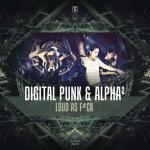 Cover: Digital Punk &amp; Alpha&sup2; - Loud As F#ck