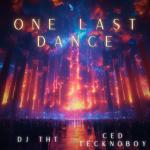 Cover: DJ THT & Ced Tecknoboy - One Last Dance (The Official Easter Rave Anthem 2024)