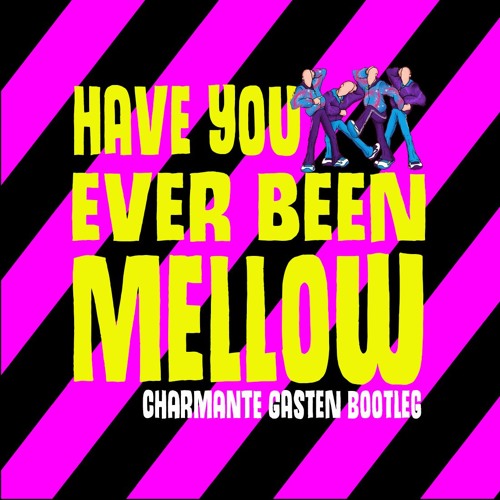 Cover Art For The Party Animals Have You Ever Been Mellow Charmante Gasten Bootleg Hardstyle Free Track